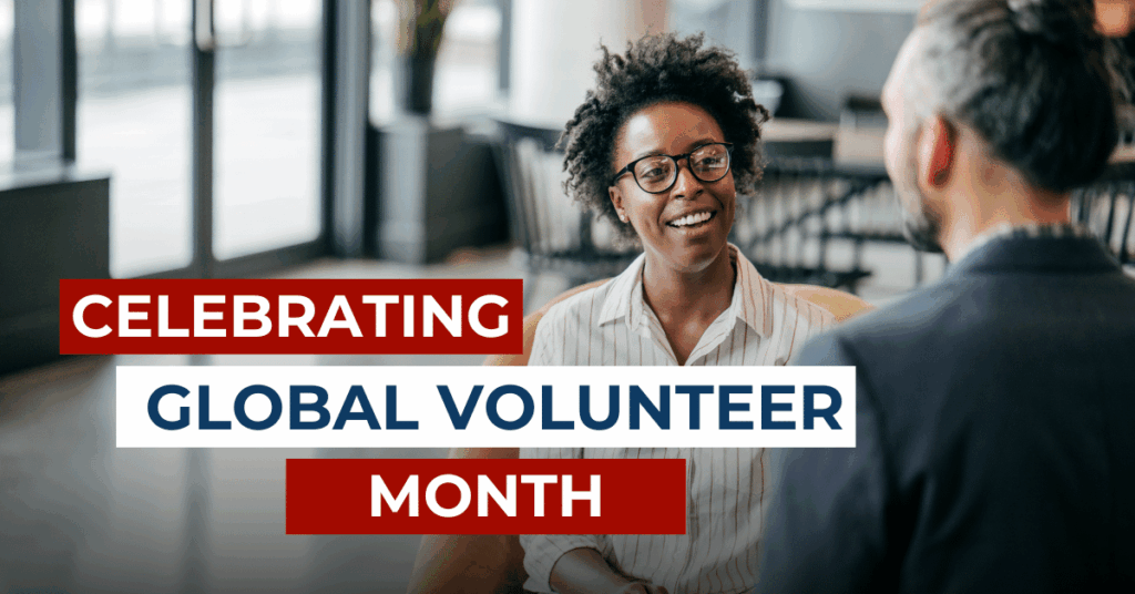 The Power of Service: Celebrating Volunteers During Global Volunteer Month